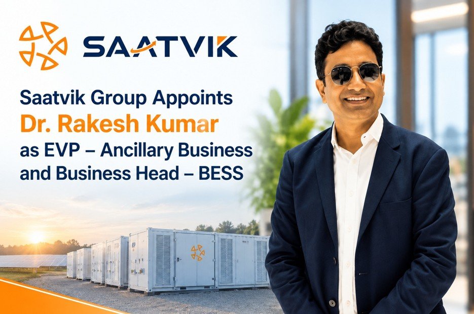 Saatvik Group Appoints Dr. Rakesh Kumar as EVP – Ancillary Business and Business Head – BESS